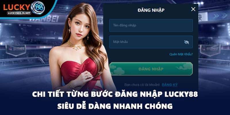 Chi tiết từng bước đăng nhập Lucky88 siêu dễ dàng nhanh chóng