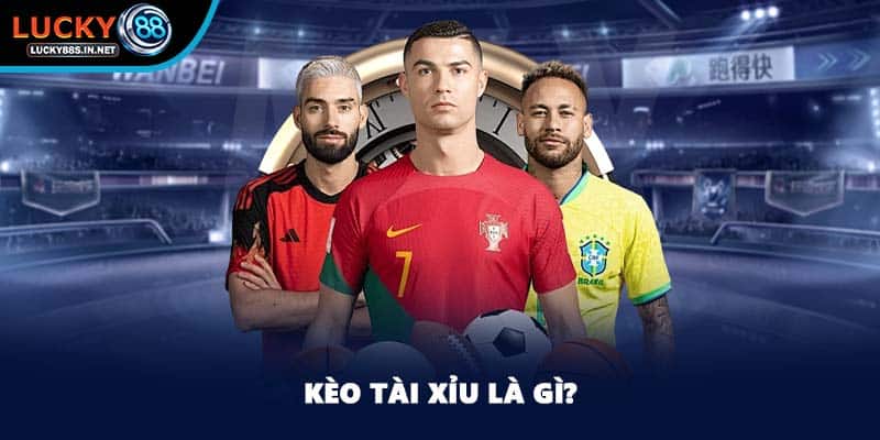 Kèo Tài Xỉu là gì?