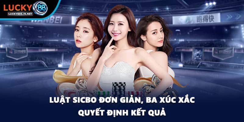 Luật Sicbo đơn giản, ba xúc xắc quyết định kết quả