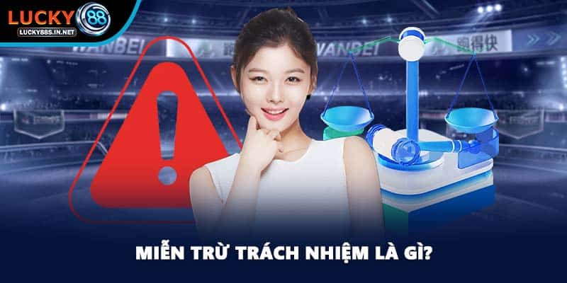 Miễn trừ trách nhiệm là gì?