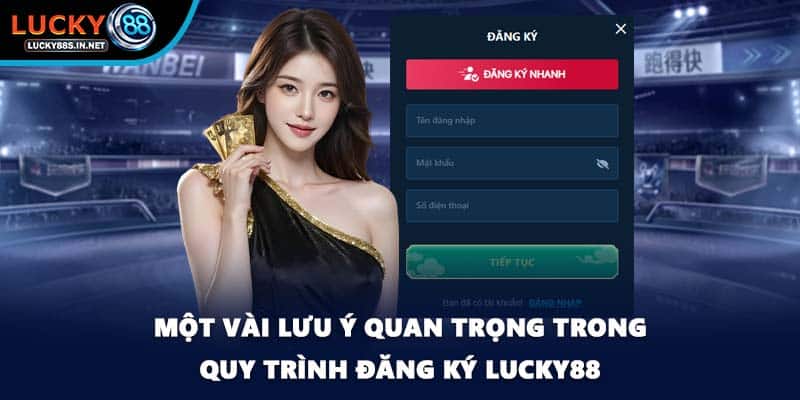 Một vài lưu ý quan trọng trong quy trình đăng ký Lucky88
