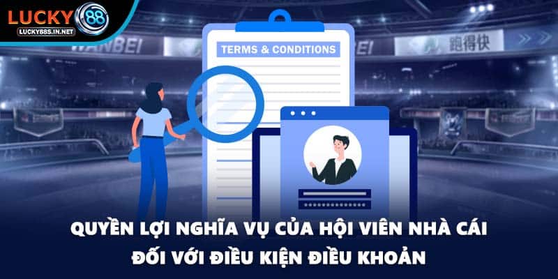 Quyền lợi nghĩa vụ của hội viên nhà cái đối với điều kiện điều khoản
