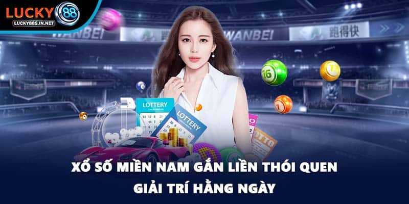Xổ số miền Nam gắn liền thói quen giải trí hằng ngày